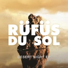Rüfüs Du Sol - Desert Night (EP)