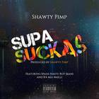 Shawty Pimp - Supa Suckas