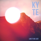 Kyte - Love To Be Lost (Japanese Edition)