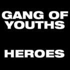 Gang Of Youths - Heroes (CDS)