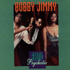 Bobby Jimmy & The Critters - Erotic Psychotic (EP)