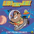 Less than Jake - Live From Uranus (EP)