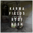 Karma Fields - Body Rush
