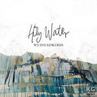 We The Kingdom - Holy Water (CDS)