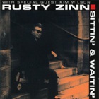 Rusty Zinn - Sittin' & Waitin'