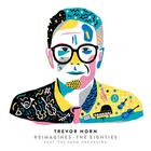 Trevor Horn - Trevor Horn Reimagines The Eighties