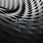 Bob Reynolds - Hindsight