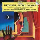 Harrison Birtwistle - Secret Theatre