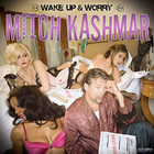 Mitch Kashmar - Wake Up And Worry
