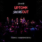 Naomi & Her Handsome Devils - Live At The Uptown Swingout