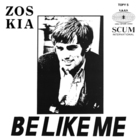 Zos Kia - Be Like Me (Vinyl)