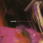 Praise - Leave It All Behind