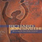 Richard Jon Smith - Bring It To The Lord