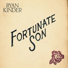 Ryan Kinder - Fortunate Son (CDS)