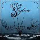 The Razor Skyline - Dark Water Oasis