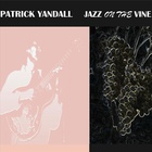 Patrick Yandall - Jazz On The Vine
