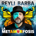 Reyli Barba - La Metamorfosis