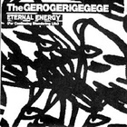 The Gerogerigegege - Eternal Energy & Noise's Not Dead (Vinyl)