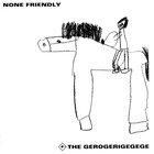 The Gerogerigegege - None Friendly