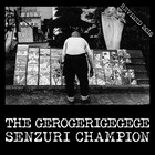 The Gerogerigegege - Senzuri Champion