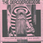 The Gerogerigegege - William Bennett Is My Dick (VLS)