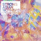 Strong Asian Mothers - Don't Let Go (CDS)