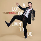 Benny Benack III - A Lot Of Livin' To Do