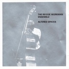 The Reggie Workman Ensemble - Altered Spaces