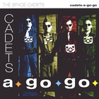 The Space Cadets - Cadets A Go Go!