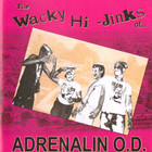 Adrenalin O.D. - The Wacky Hi-Jinks Of... Adrenalin O.D. (Reissued 1989)