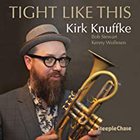 Kirk Knuffke - Tight Like This