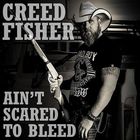 Creed Fisher - Ain't Scared To Bleed