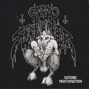 Satanic Masturbation (Split With Syphilitic Vaginas)