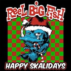Reel Big Fish - Happy Skalidays (EP)