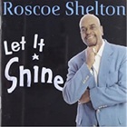 Roscoe Shelton - Let It Shine