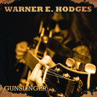 Warner E. Hodges - Gunslinger