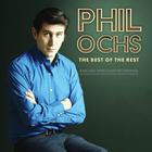 Phil Ochs - The Best Of The Rest: Rare And Unreleased Recordings