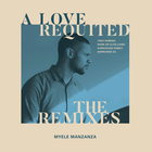 Myele Manzanza - A Love Requited The Remixes