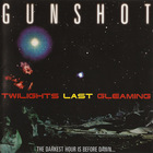 Gunshot - Twilight Last Gleaming