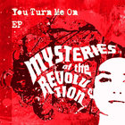 Mysteries Of The Revolution - You Turn Me On (EP)