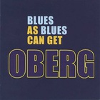Oberg - Blues As Blues Can Get