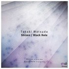 Takaki Matsuda - Shizen / Blackhole (EP)