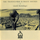 László Hortobágyi - The Transglobal & Magic Sounds Of László Hortobágyi
