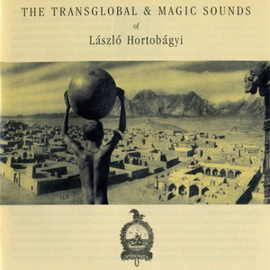 The Transglobal & Magic Sounds Of László Hortobágyi