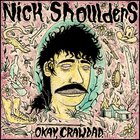 Nick Shoulders - Okay, Crawdad.