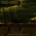 Twang And Round - God Bless Your Journey
