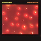 White Stains - Exploratorium