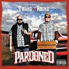 Twang And Round - Pardoned