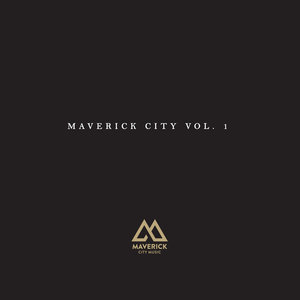 Maverick City Vol.1