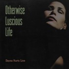 Dayna Kurtz - Otherwise Luscious Life (Live)